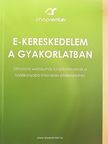 E-kereskedelem a gyakorlatban [antikvár]