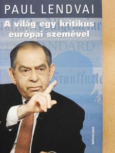 Paul Lendvai - A világ egy kritikus európai szemével (dedikált példány) [antikvár]