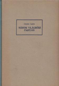 Lippay Lajos - Három világrész partján [antikvár]