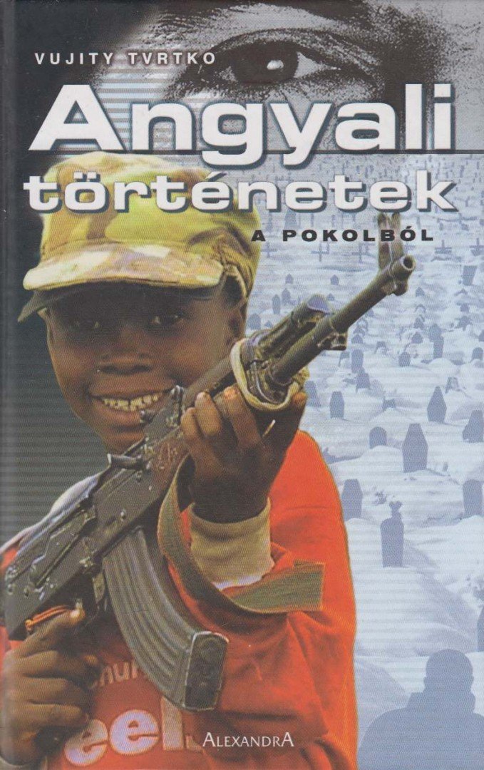 Vujity Tvrtko - Angyali történetek a pokolból [antikvár]