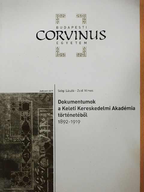 Szögi László - Dokumentumok a Keleti Kereskedelmi Akadémia történetéből 1892-1919 [antikvár]