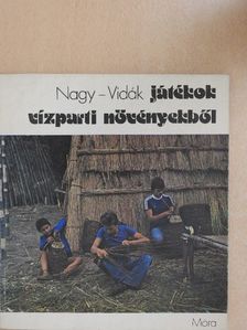 Nagy Mari - Játékok vízparti növényekből [antikvár]