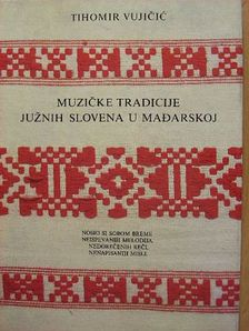 Vujicsics Tihamér - A magyarországi délszlávok zenei hagyományai [antikvár]