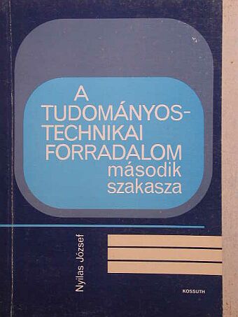 Nyilas József - A tudományos-technikai forradalom második szakasza [antikvár]