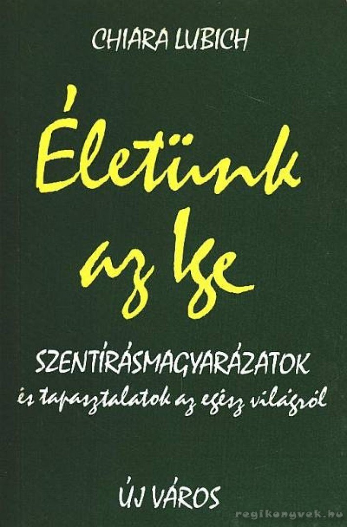 Chiara Lubich - Életünk az Ige [antikvár]