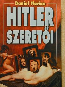 Daniel Florion - Hitler szeretői [antikvár]