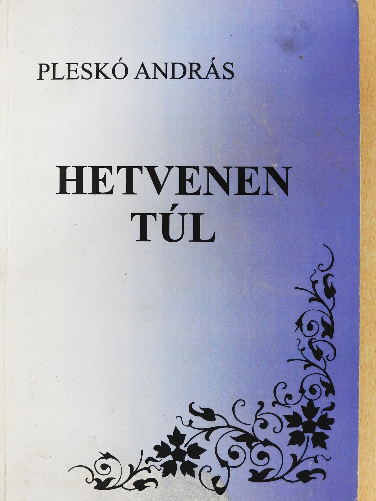 Pleskó András - Hetvenen túl (dedikált példány) [antikvár]