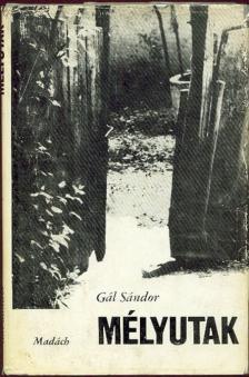 Gál Sándor - Mélyutak [antikvár]