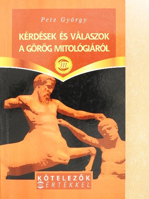 Petz György - Kérdések és válaszok a görög mitológiáról [antikvár]