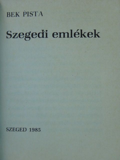 Bek Pista - Szegedi emlékek (minikönyv) [antikvár]