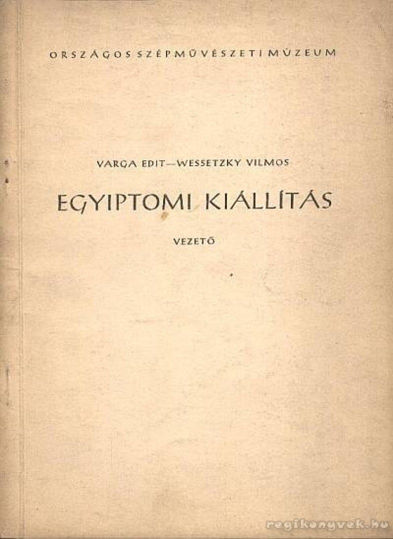 Varga Edith, Wessetzky Vilmos - Egyiptomi kiállítás [antikvár]