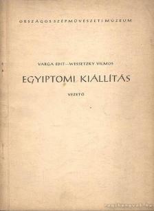 Varga Edith, Wessetzky Vilmos - Egyiptomi kiállítás [antikvár]