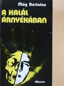 Mág Bertalan - A halál árnyékában [antikvár]