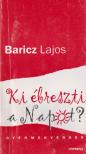 Baricz Lajos - Ki ébreszti a Napot? [antikvár]