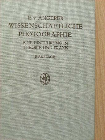 E. v. Angerer - Wissenschaftliche Photographie [antikvár]