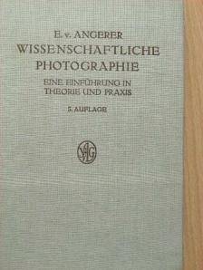 E. v. Angerer - Wissenschaftliche Photographie [antikvár]