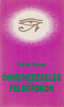 Charon, Wiktor - Önmenedzselés felsőfokon [antikvár]