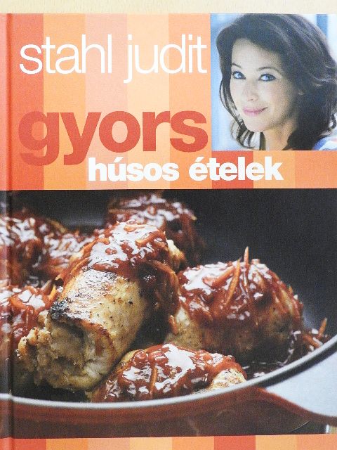 Stahl Judit - Gyors húsos ételek [antikvár]