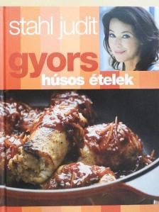 Stahl Judit - Gyors húsos ételek [antikvár]