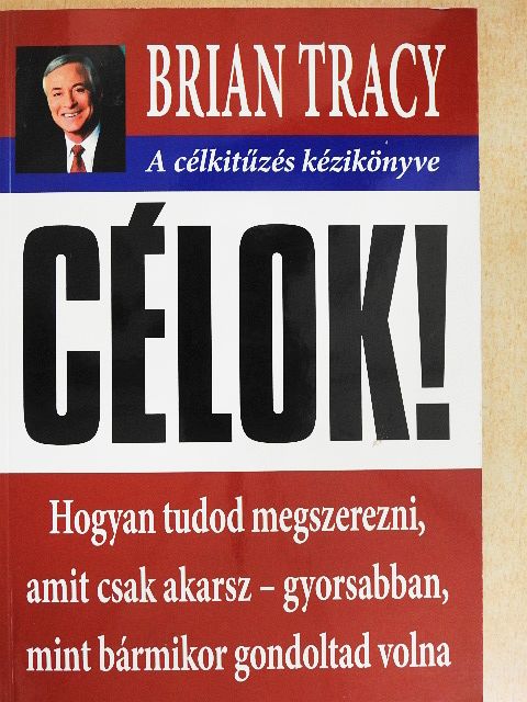 Brian Tracy - Célok! [antikvár]