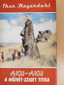 Thor Heyerdahl - Aku-aku [antikvár]