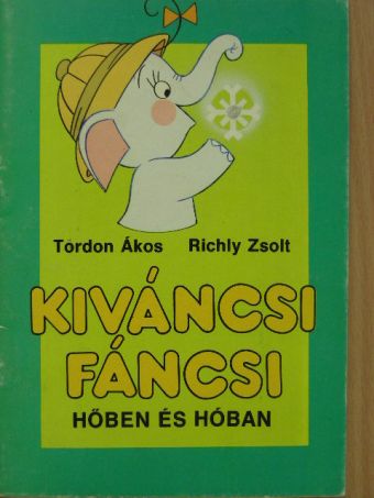 Tordon Ákos - Kíváncsi Fáncsi hőben és hóban [antikvár]