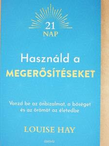 Louise Hay - Használd a megerősítéseket [antikvár]