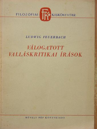 Ludwig Feuerbach - Válogatott valláskritikai írások [antikvár]