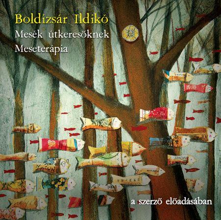 Boldizsár Ildikó - MESÉK ÚTKERESŐKNEK - HANGOSKÖNYV