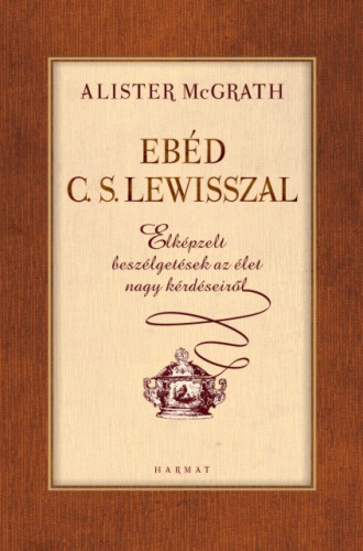 Alister McGrath - Ebéd C. S. Lewisszal [eKönyv: epub, mobi]