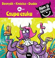 Bosnyák Viktória, Knézics Anikó - Csupa csuka - Rém jó könyvek 4.