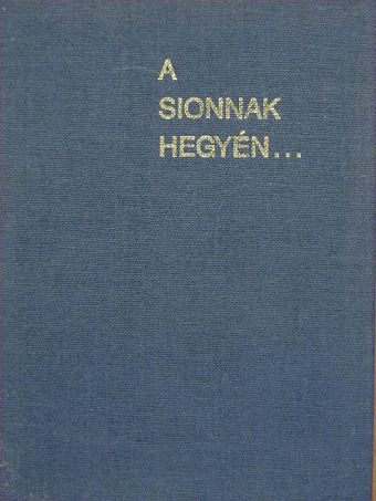Muraközy Gyula - A Sionnak hegyén... [antikvár]