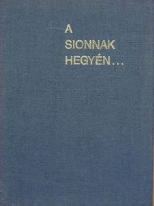 Muraközy Gyula - A Sionnak hegyén... [antikvár]