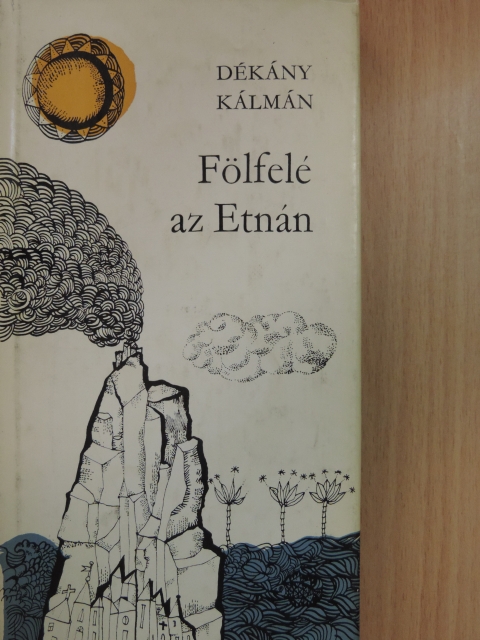 Dékány Kálmán - Fölfelé az Etnán [antikvár]