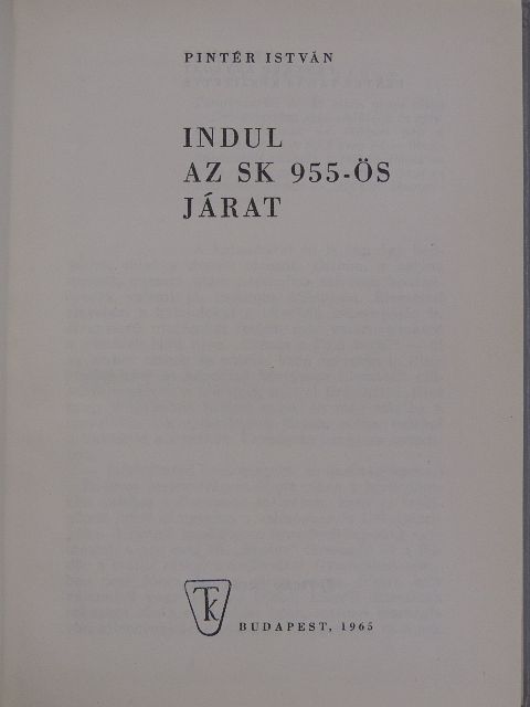 Pintér István - Indul az SK 955-ös járat [antikvár]