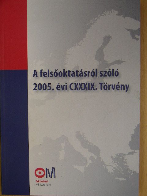 A felsőoktatásról szóló 2005. évi CXXXIX. Törvény [antikvár]