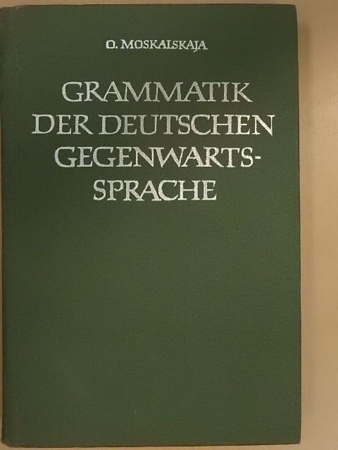 O. Moskalskaja - Grammatik der Deutschen Gegenwartssprache [antikvár]