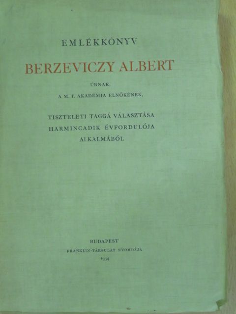 Császár Elemér - Emlékkönyv Berzeviczy Albert úrnak, a M. T. Akadémia elnökének, tiszteleti taggá választása harmincadik évfordulója alkalmából [antikvár]