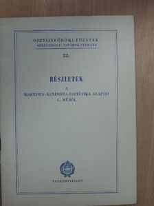 Zoltai Dénes - Részletek a marxista-leninista esztétika alapjai c. műből [antikvár]