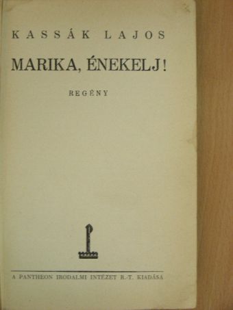 Kassák Lajos - Marika, énekelj! [antikvár]