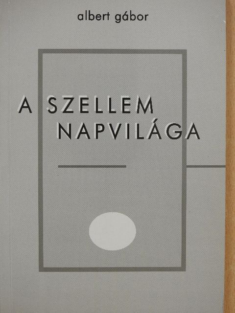 Albert Gábor - A szellem napvilága (dedikált példány) [antikvár]
