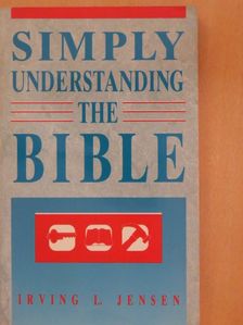 Irving L. Jensen - Simply understanding the Bible [antikvár]