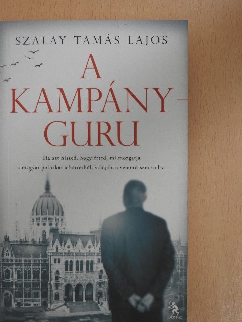 Szalay Tamás Lajos - A kampányguru [antikvár]