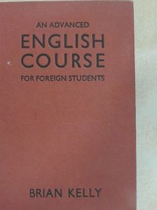 Brian Kelly - An Advanced English Course for Foreign Students [antikvár]