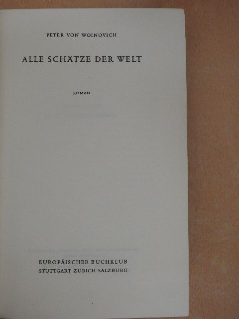Peter Von Woinovich - Alle Schätze der Welt [antikvár]
