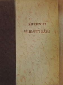 Mickiewicz - Mickiewicz válogatott írásai [antikvár]