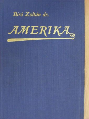 Dr. Biró Zoltán - Amerika [antikvár]