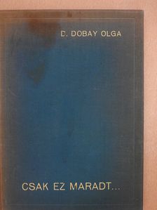 D. Dobay Olga - Csak ez maradt... (dedikált példány) [antikvár]
