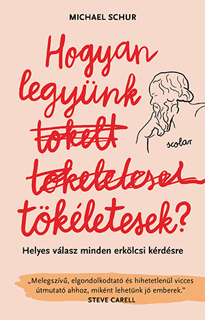 Michael Schur - Hogyan legyünk tökéletesek?