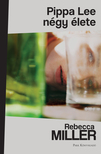 Rebecca Miller - Pippa Lee négy élete [eKönyv: epub, mobi]